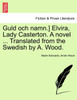 Guld och namn.] Elvira, Lady Casterton. A novel ... Translated from the Swedish by A. Wood.