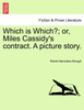 Which is Which?; or, Miles Cassidy's contract. A picture story.