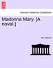 Madonna Mary. [A novel.]