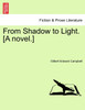 From Shadow to Light. [A novel.]