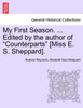 My First Season. ... Edited by the author of "Counterparts" [Miss E. S. Sheppard].