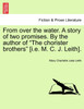 From over the water. A story of two promises. By the author of "The chorister brothers" [i.e. M. C. J. Leith].