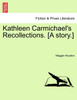 Kathleen Carmichael's Recollections. [A story.]