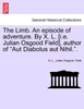 The Limb. An episode of adventure. By X. L. [i.e. Julian Osgood Field], author of "Aut Diabolus aut Nihil.".