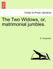 The Two Widows, or, matrimonial jumbles.
