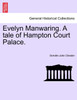 Evelyn Manwaring. A tale of Hampton Court Palace.