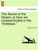 The Secret of the Desert, or How we crossed Arabia in the "Antelope.".