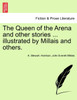 The Queen of the Arena and other stories ... illustrated by Millais and others.