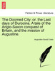 The Doomed City; or, the Last days of Durocina. A tale of the Anglo-Saxon conquest of Britain, and the mission of Augustine.