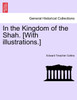 In the Kingdom of the Shah. [With illustrations.]