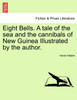 Eight Bells. A tale of the sea and the cannibals of New Guinea Illustrated by the author.