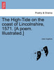 The High-Tide on the coast of Lincolnshire, 1571. [A poem. Illustrated.]
