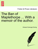 The Ban of Maplethorpe ... With a memoir of the author.