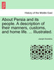 About Persia and its people. A description of their manners, customs, and home life. ... Illustrated.