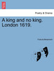 A king and no king. London 1619.