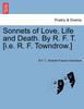 Sonnets of Love, Life and Death. By R. F. T. [i.e. R. F. Towndrow.]