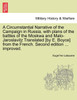 A Circumstantial Narrative of the Campaign in Russia, with plans of the battles of the Moskwa and Malo-Jaroslavitz Translated [by E. Boyce] from the French. Second edition ... improved.