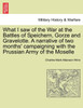 What I saw of the War at the Battles of Speichern, Gorze and Gravelotte. A narrative of two months' campaigning with the Prussian Army of the Moselle