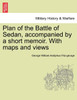 Plan of the Battle of Sedan, accompanied by a short memoir. With maps and views