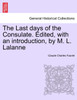 The Last days of the Consulate. Edited, with an introduction, by M. L. Lalanne