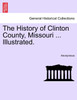The History of Clinton County, Missouri ... Illustrated.