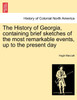 The History of Georgia, containing brief sketches of the most remarkable events, up to the present day. Vol. I.