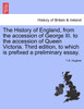 The History of England, from the accession of George III. to the accession of Queen Victoria. Third edition, to which is prefixed a preliminary essay. Vol. I