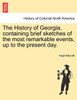 The History of Georgia, containing brief sketches of the most remarkable events, up to the present day. Vol. II.