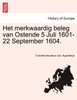 Het merkwaardig beleg van Ostende 5 Juli 1601-22 September 1604.