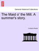The Maid o' the Mill. A summer's story.