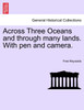 Across Three Oceans and through many lands. With pen and camera.