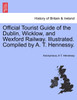 Official Tourist Guide of the Dublin, Wicklow, and Wexford Railway. Illustrated. Compiled by A. T. Hennessy.