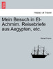 Mein Besuch in El-Achmim. Reisebriefe aus Aegypten, etc.