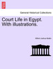 Court Life in Egypt. With illustrations.