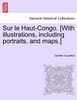 Sur le Haut-Congo. [With illustrations, including portraits, and maps.]