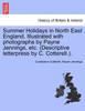 Summer Holidays in North East England. Illustrated with photographs by Payne Jennings, etc. (Descriptive letterpress by C. Cotterell.).