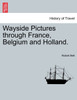 Wayside Pictures through France, Belgium and Holland.