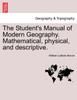 The Student's Manual of Modern Geography. Mathematical, physical, and descriptive.