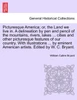 Picturesque America; or, the Land we live in. A delineation by pen and pencil of the mountains, rivers, lakes ... cities and other picturesque features of our country. With illustrations ... by eminent American artists. Edited by W. C. Bryant.. Vol.