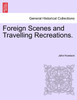 Foreign Scenes and Travelling Recreations.