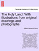 The Holy Land. With illustrations from original drawings and photographs. VOL. I.