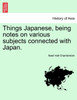 Things Japanese, being notes on various subjects connected with Japan. Second Edition Revised and Enlarged