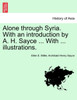 Alone through Syria. With an introduction by A. H. Sayce ... With ... illustrations.