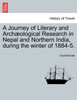 A Journey of Literary and Archæological Research in Nepal and Northern India, during the winter of 1884-5.