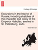 Excursions in the Interior of Russia; including sketches of the character and policy of the Emperor Nicholas, scenes in St. Petersburg, andc. VOL. I
