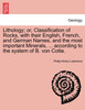 Lithology; or, Classification of Rocks, with their English, French, and German Names, and the most important Minerals, ... according to the system of B. von Cotta.