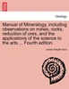 Manual of Mineralogy, including observations on mines, rocks, reduction of ores, and the applications of the science to the arts ... Fourth edition.