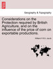 Considerations on the Protection required by British Agriculture, and on the influence of the price of corn on exportable productions.