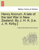 Henry Ancrum. A tale of the last War in New Zealand. By J. H. K. [i.e. J. H. Kirby.] Vol. I.