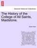 The History of the College of All Saints, Maidstone.